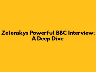 Zelensky's Powerful BBC Interview: A Deep Dive