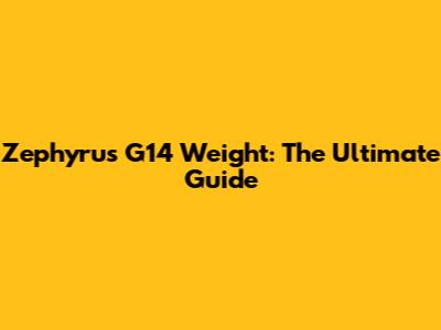 Zephyrus G14 Weight: The Ultimate Guide