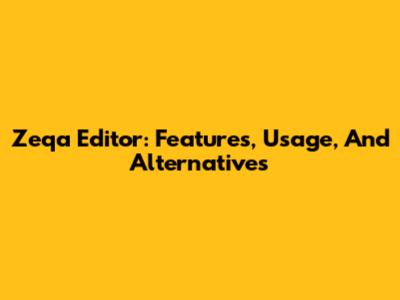 Zeqa Editor: Features, Usage, And Alternatives