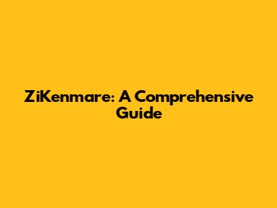 ZiKenmare: A Comprehensive Guide