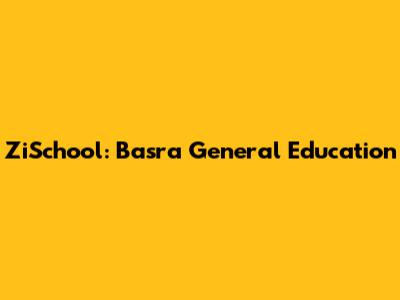 ZiSchool: Basra General Education