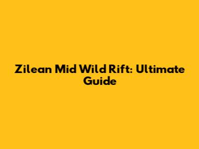 Zilean Mid Wild Rift: Ultimate Guide